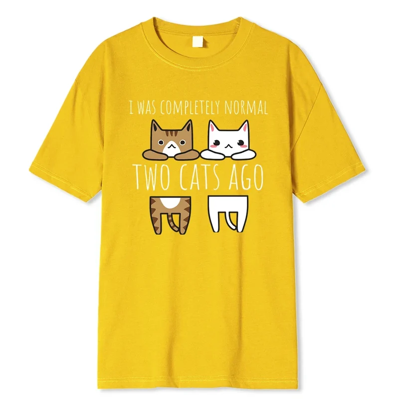 I Was Completely Normal Two Cats Ago Breathable Funny T-Shirt
