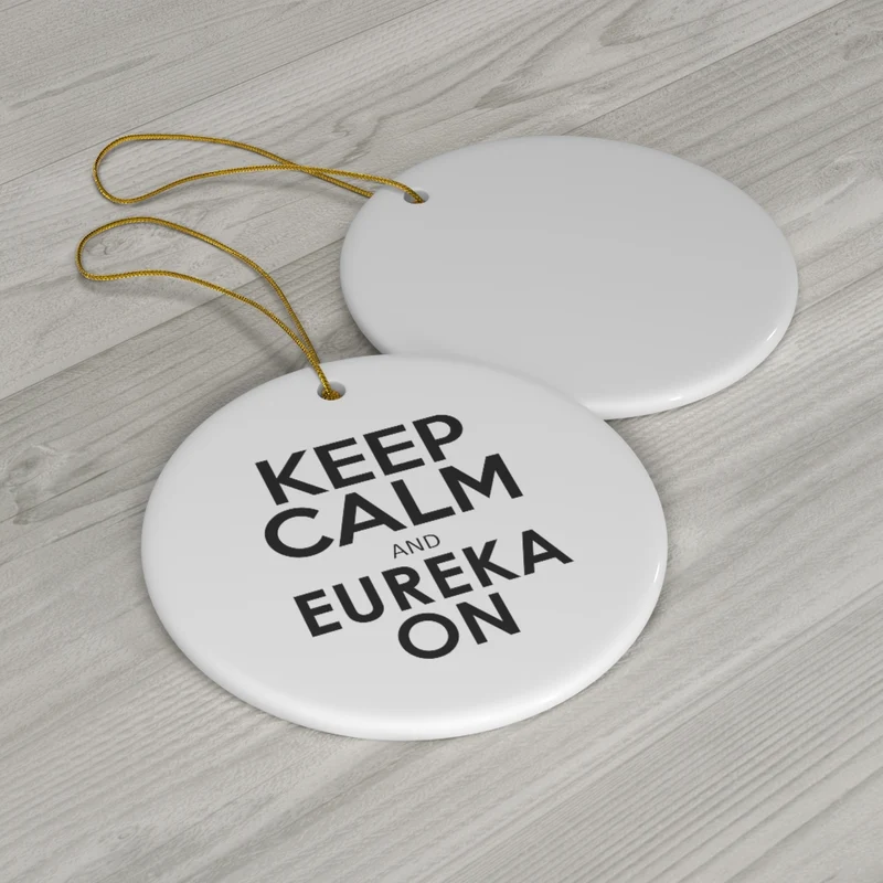 Keep Calm and Eureka On - Ornament