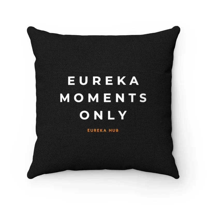 Eureka Moments Only Square Pillow