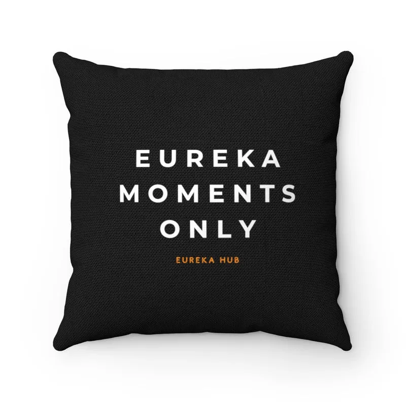 Eureka Moments Only Square Pillow